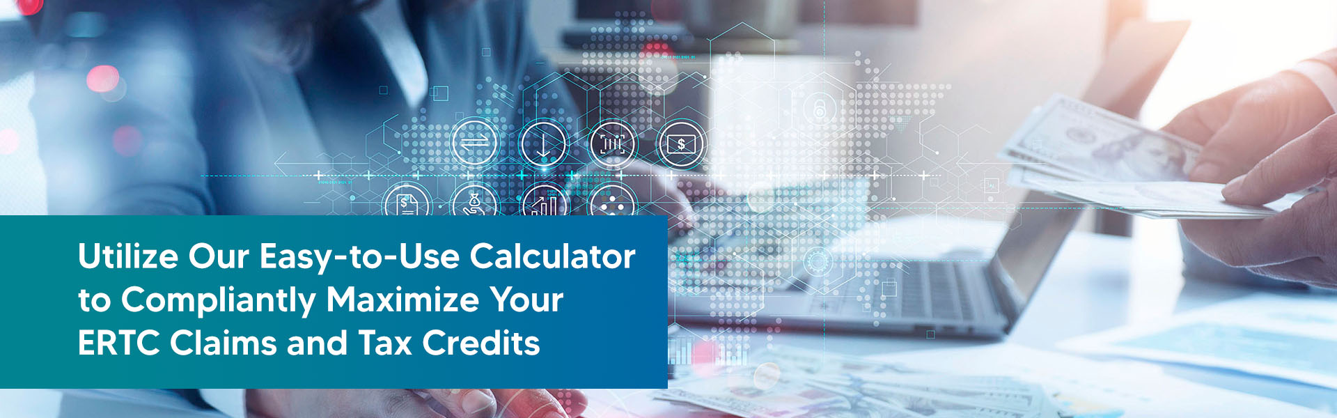 utilize-our-easy-to-use-calculator-to-compliantly-maximize-your-ERTC-claims-and-tax-credits-main